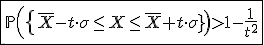 3$\fbox{\mathbb{P}\left(\left{\bar{X}-t\cdot\sigma\le X\le\bar{X}+t\cdot\sigma}\right)>1-\frac{1}{t^2}}